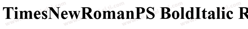 TimesNewRomanPS BoldItalic Regular字体转换